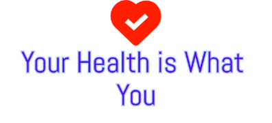 Your health is what you